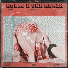 VRG - Wake Up (NOLEJ x VNX Remix)
