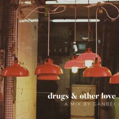 Drugs & Other Love