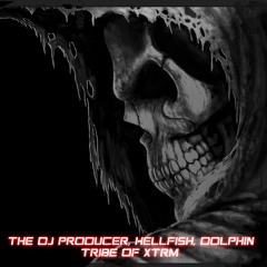 The DJ Producer, Hellfish & Dolphin - Tribe Of XTRM