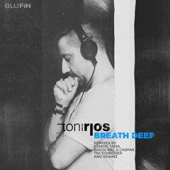Toni Rios - Breathe Deep - Ramon Tapia Remix- BluFin Rec