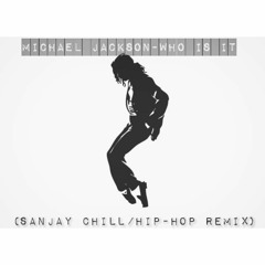 Michael Jackson- Who Is It (Sanjay Chill/Hip-Hop Remix)