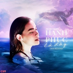 Hạnh Phúc Là Đây (Live Beyond) - Hồ Ngọc Hà