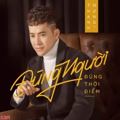 Đúng Người Đúng Thời Điểm - Thanh Hưng