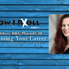 Pharming Your Career #HOWIRXOLL Series PART 7 - PPN Epiosde 752