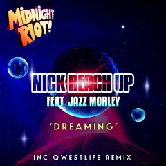 Nick Reach Up feat Jazz Morley - Dreaming - Midnight Riot Promo Mix