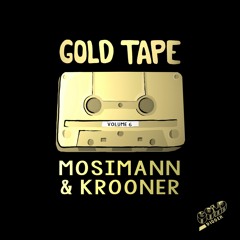 MOSIMANN & KROONER - GOLD TAPE #6 (buy=FREE DL)