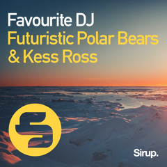 Futuristic Polar Bears & Kess Ross - Favourite DJ