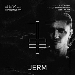 HEX Transmission #047 - Jerm