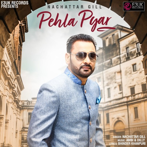 Pehla Pyar - Ambi & Dilly Ft Nachattar Gill (OUT NOW) - E3UK Records