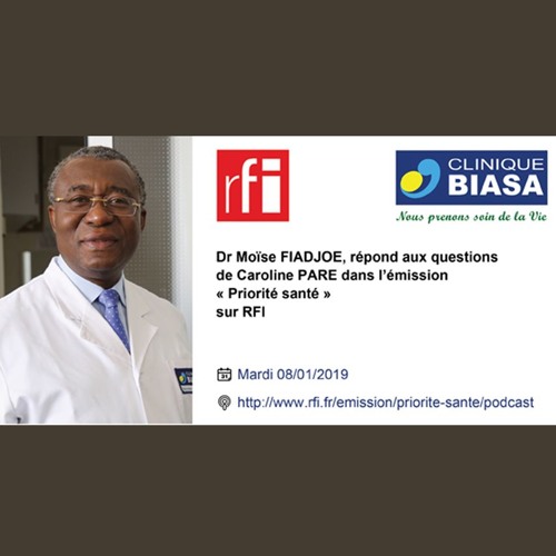 Stream Dr Moïse FIADJOE dans Priorité santé sur RFI 08/01/2019 by Clinique  BIASA | Listen online for free on SoundCloud