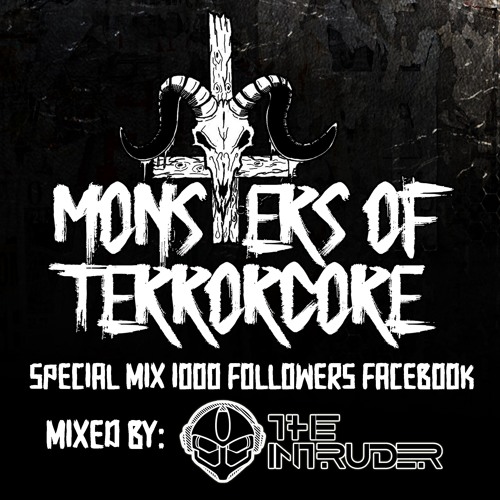 Monsters of Terrorcore - 1000 Followers Facebook - Special Mix by The Intruder