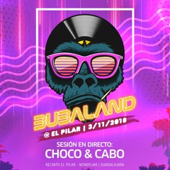 Choco & Cabo - Bubaland 03 - 11 - 18