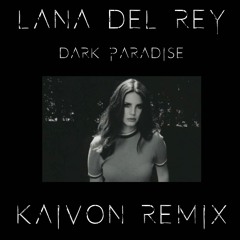 LANA DEL REY - DARK PARADISE (KAIVON REMIX)