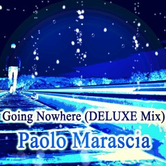 Paolo Marascia - Going Nowhere (Deluxe Cut Edit)