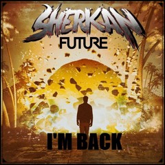 Sherkan Future - I'm Back (Original Mix) (1K FREE DL <3)