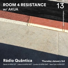 Room 4 Resistance 13 W/ Akua - Rádio Quântica (03.01.2019)