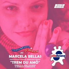 Telefunksoul & DJ Werson - "TREM DU AMÔ" feat. Marcela Bellas part. Normando Mendes (collaBaiana)
