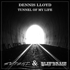 Dennis Lloyd - Tunnel of my Life (Swight & Blin'Brain BOOTLEG)