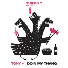 Tony H - Doin' My Thang [Build It Tech]
