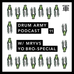 Drum Army Podcast 11 w/ MRYVS (Yo Bro - Special)