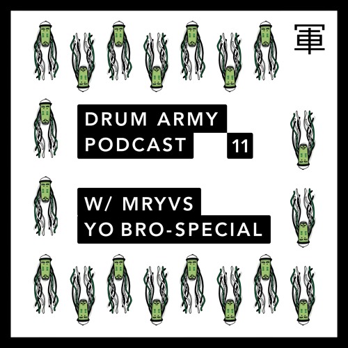 Drum Army Podcast 11 w/ MRYVS (Yo Bro - Special)