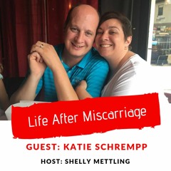KATIE SCHREMPP- 2 Second Trimester Miscarriages, 4 D&C's & a Hysterectomy