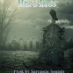 Here Lies (Prod. by Sarcastic Sounds) *OUT ON SPOTIFY*