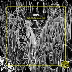 RaRaRa Sessions [001] - Urive