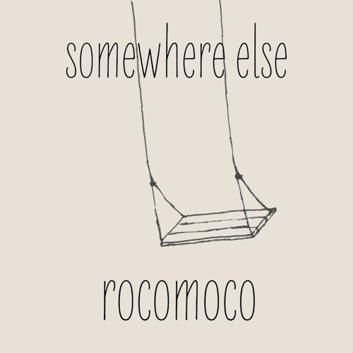 rocomoco - Somewhere Else [premiere]