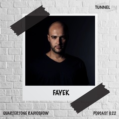 Fayek - Quarter Tone Radio Show #022 - TUNNEL FM