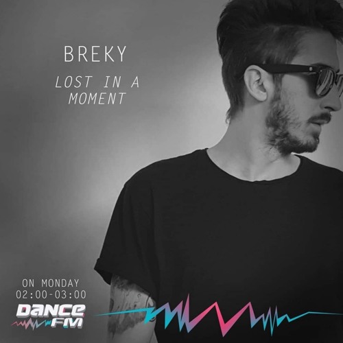 Breky - Lost In A Moment - Dance FM