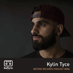 Before Podcast #006 - Kylin Tyce
