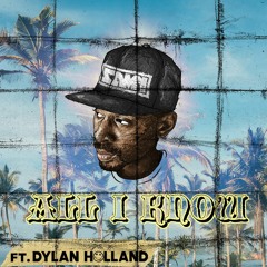 All I Know ft. Dylan Holland - Samy Wats