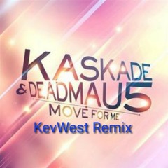 Kaskade & Deadmau5 - Move For Me (KevWest Remix)