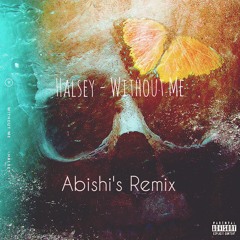 Halsey - Without Me (Abishi's Remix)