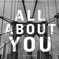 ICF Worship - All About You (Lyric Video)