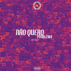 Não Quero Problema (feat. D.G)