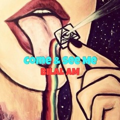 Come & See Me (Prod. Bilal AM)