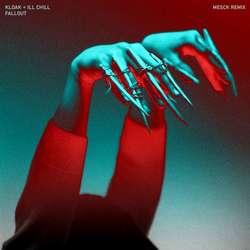 KLOAK + ILL CHILL - FALLOUT [MESCK REMIX] *FREE DOWNLOAD*