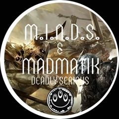 MADMATIK & M.I.N.D.S?- DEADLY SERIOUS