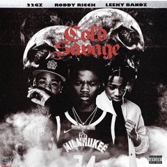 22Gz X Roddy Rich X Leeky Bandz - Cold Savage