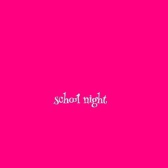 SCHOOL NIGHT [LEAK] *prod. HOllY*