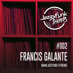 JazzyFunk & Friends | FRANCIS GALANTE | #002