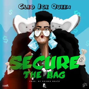 Secure The Bag Cleo Ice Queen [Produced By ShinkoBeats]