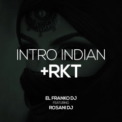 INTRO INDIAN + RKT - EL FRANKO DJ FT ROSANI DJ