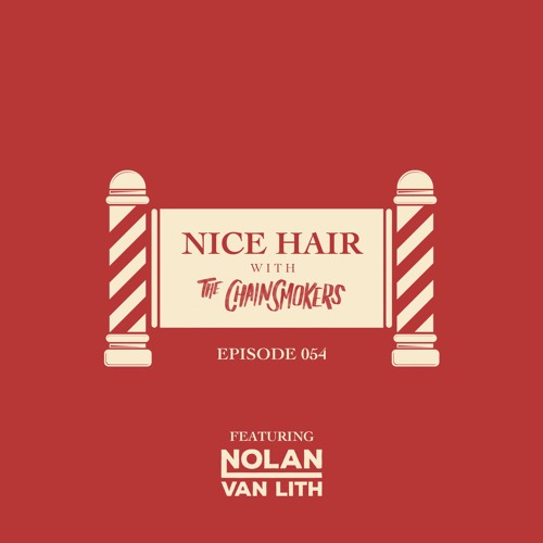 Nice Hair with The Chainsmokers 054 ft. Nolan van Lith