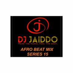 DJ JAIDDO AFRO BEAT MIX SERISE 15