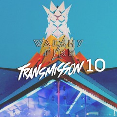 Walshy Fire - Transmission Mix #10