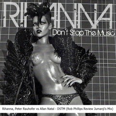 Rihanna, Peter Rauhofer Vs Allan Natal - DSTM (Rob Phillips Review Jumanji's Mix) FREE DOWNLOAD
