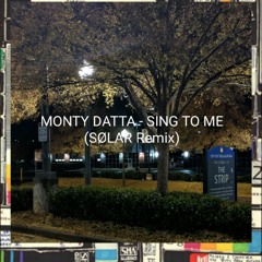 Monty datta - Sing To You(SØLAR WÜLF Remix)